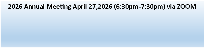 Text Box: 2026 Annual Meeting April 27,2026 (6:30pm-7:30pm) via ZOOM